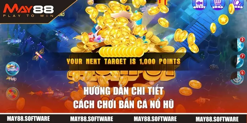 Hướng dẫn chơi săn cá nổ hũ