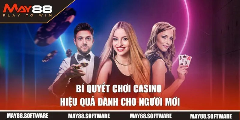 Bí quyết chơi casino trực tuyến hiệu quả dành cho người mới