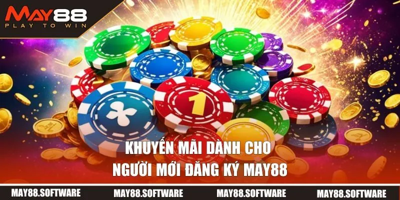 Khuyến mãi dành cho người mới đăng ký May88